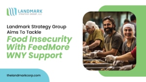 Landmark Strategy Group Aims To Tackle Food Insecurity With FeedMore WNY Support